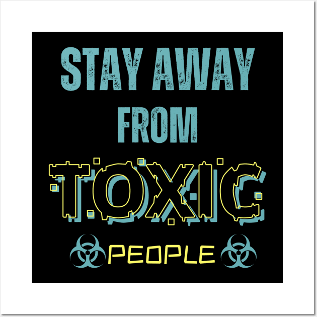 Stay Away From Toxic People Wall Art by ODIN DESIGNS